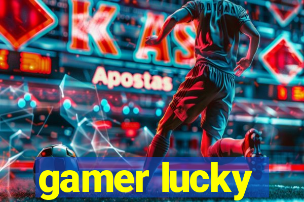 gamer lucky